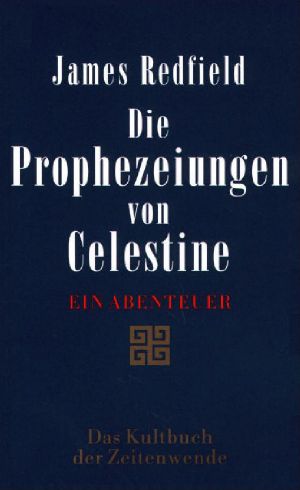 [Die Prophezeiungen von Celestine 01] • Die Prophezeiungen von Celestine